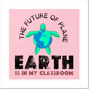 THE FUTURE OF PLANE EARTH IS IN MY CLASSROOM Posters and Art